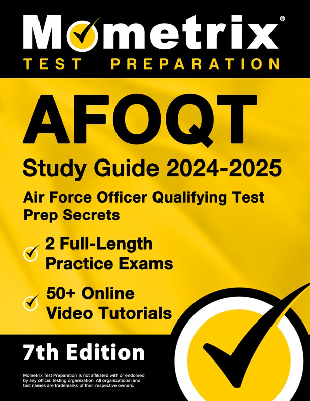 AFOQT Study Guide 2024-2025 - Air Force Officer Qualifying Test Prep Secrets, 2 Full-Length Practice Exams, 50+ Online Video Tutorials: [7th Edition], ISBN: 9781516724390