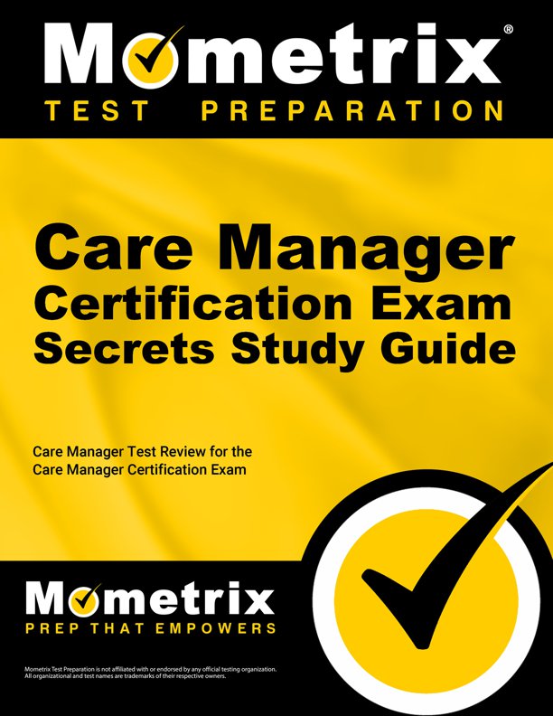 Care Manager Certification Exam Secrets- How to Pass the Care Manager Test