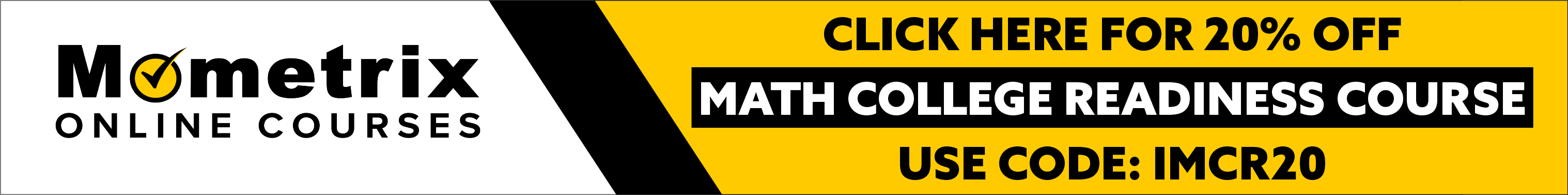 Click here for 20% off of Mometrix Math College Readiness Online Course. Use code: IMCR20