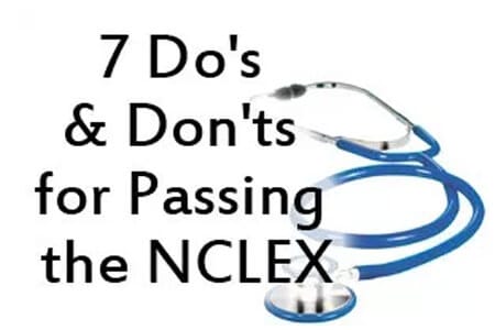 7 Do's and Don'ts for passing the NCLEX