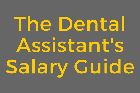 The Dental Assistant’s Salary Guide