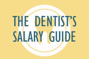 The Dentist’s Salary Guide