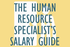 Human Resources Specialist’s Salary Guide