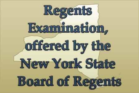 Regents Examination, offered by the New York State Board of Regents