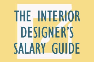 The Interior Designer’s Salary Guide