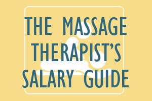The Massage Therapist’s Salary Guide