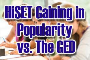 HiSET Gaining in Popularity vs GED