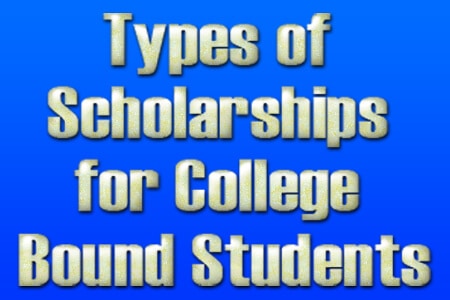Types of Scholarships for College Bound Students