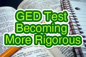 GED Test Becoming More Rigorous