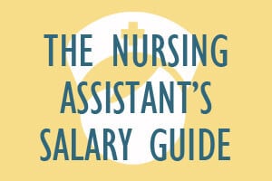 The Nursing Assistant’s Salary Guide