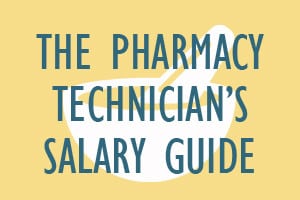 The Pharmacy Technician’s Salary Guide