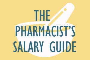 The Pharmacist’s Salary Guide