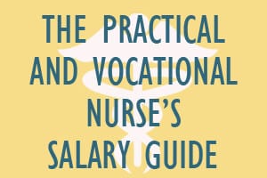 The Practical and Vocational Nurse’s Salary Guide