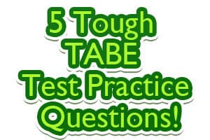 5 Tough TABE Test Practice Questions!