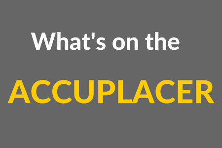 What’s on the ACCUPLACER?