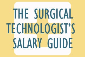 The Surgical Technologist’s Salary Guide
