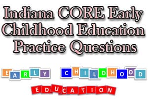 Indiana CORE Early Childhood Education Practice Questions