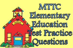 MTTC Elementary Education Test Practice Questions