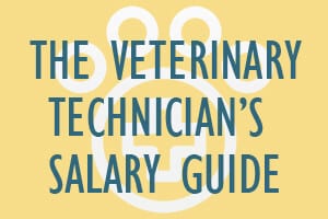 The Veterinary Technologist’s Salary Guide