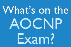 What’s on the AOCNP Exam?