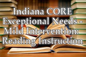 Indiana CORE Exception Needs-Mild Intervention Reading Instruction