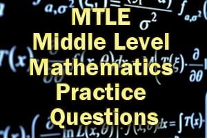 MTLE Middle Level Mathematics Practice Questions