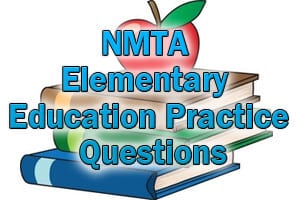 NMTA Elementary Education Practice Questions