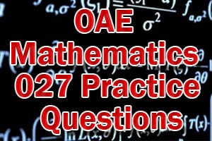 OAE Mathematics 027 Practice Questions