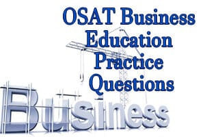 OSAT Business Education Practice Questions