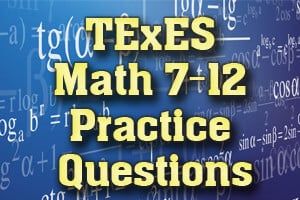 TExES Math 7-12 Practice Questions