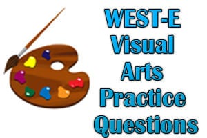 WEST-E Visual Arts Practice Questions