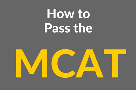 How to Pass the MCAT Exam