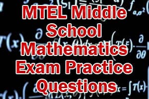 MTEL Middle School Mathematics Exam Practice Questions