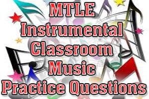 MTLE Instrumental Classroom Music Practice Questions