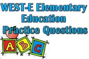 WEST-E Elementary Education Practice Questions﻿