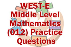 WEST-E Middle Level Mathematics (012) Practice Questions