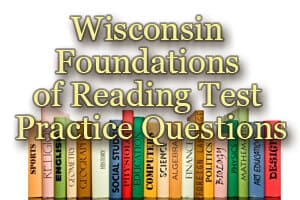 Wisconsin Foundations of Reading Test Practice Questions