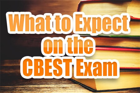 What to Expect on the CBEST Exam (Proven Tips)