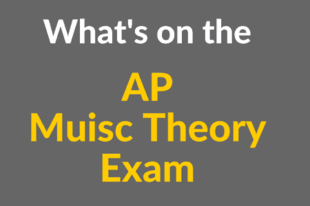 What's on the AP Music Theory Exam