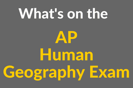 What's on the AP Human Geography Exam
