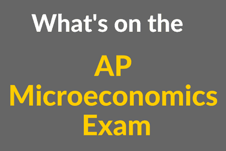What’s on the AP Microeconomics Exam