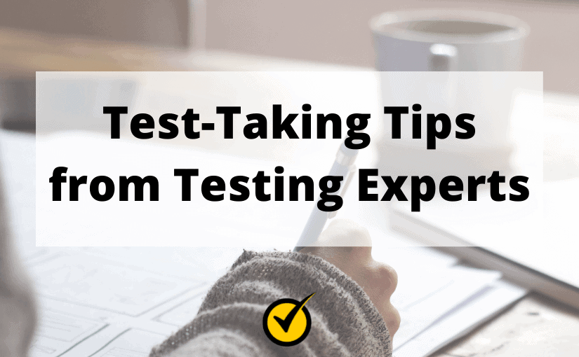 20 Testing Experts Share Their Best Test-Taking Tips