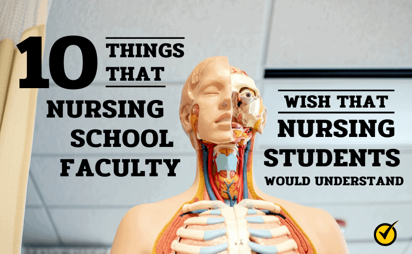 10 Things That Nursing School Faculty Wish That Nursing Students Would Understand