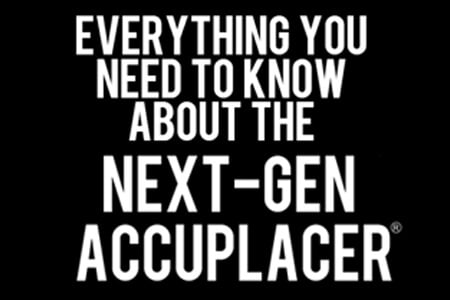 Everything You Need to Know About the Next-Gen ACCUPLACER Test