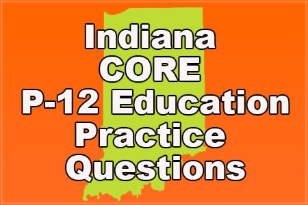 Indiana CORE P-12 Education Practice Questions