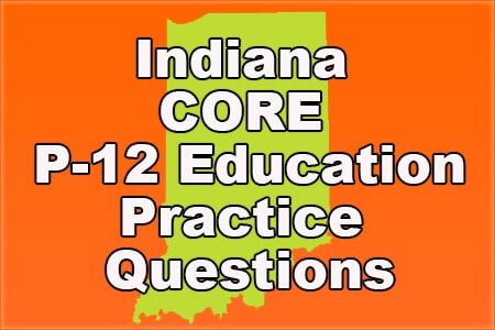 Indiana CORE P-12 Education Practice QUestions