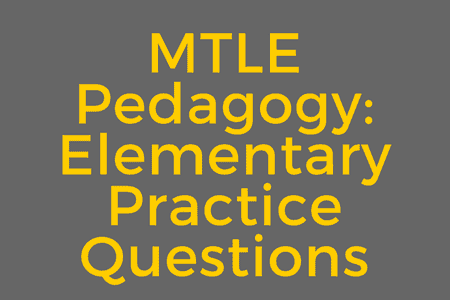 MTLE Pedagogy: Elementary Practice Questions