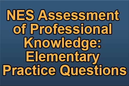 NES Assessment of Professional Knowledge: Elementary Practice Questions