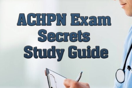 ACHPN Exam Secrets Study Guide (Proven Tips)