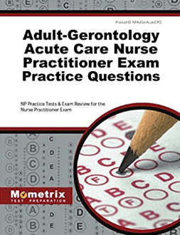 Adult-Gerontology Acute Care Nurse Practitioner Exam Practice Questions